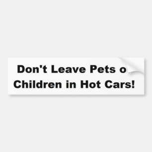 Laat geen huisdieren of kinderen achter in warme a bumpersticker