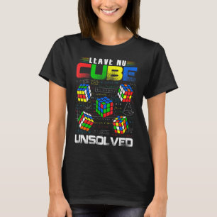 Laat Geen kubus onopgelost Funny Speed Cubing Wisk T-shirt