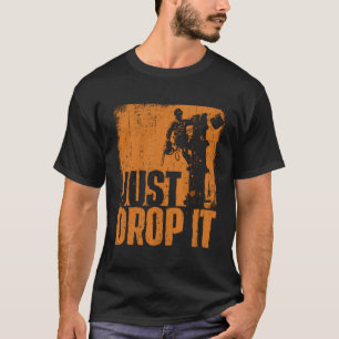 Laat gewoon vallen - Arborist Tree Surgeon Lumberj T-shirt