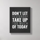Laat gisteren geen Inspirerend Wall Art oppakken Canvas Afdruk (Voorkant)