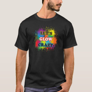 Laat Glow Crazy Glow party Verf Splatter Birthday T-shirt