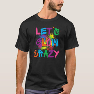 Laat Glow Crazy Glow party Verf Splatter Birthday T-shirt