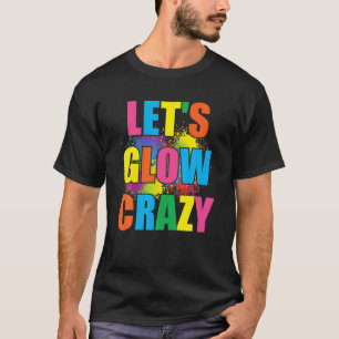 Laat Glow Crazy Glow party Verf Splatter Birthday T-shirt