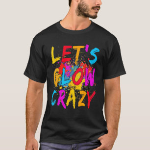 Laat Glow Crazy Outfit Retro Colorful Party Birthd T-shirt