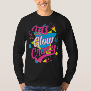 Laat Glow Crazy Party 80s Retro Costume G T-shirt