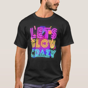 Laat Glow Crazy Party Retro 80s Rave Color 1 T-shirt