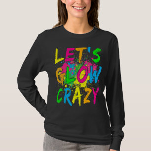 Laat Glow Crazy Party Retro 80s Rave Color T-shirt