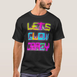 Laat Glow Crazy Party Retro 80s Rave Color van 90s T-shirt