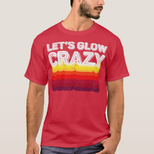 Laat Glow Crazy Party Retro Neon 80s Rave Color14 T-shirt