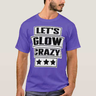 Laat Glow Crazy Party Retro Neon 80s Rave Color6 T-shirt