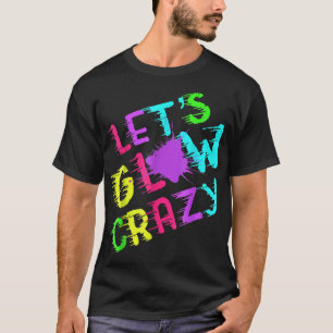 Laat Glow Crazy Party Retro Neon 80s Rave Color T-shirt
