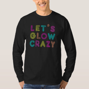 Laat Glow Crazy Retro  80s Glow Party T-shirt