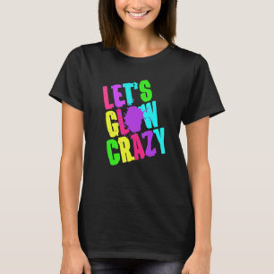 Laat Glow Crazy Retro Techno Raves Dance Party Neo T-shirt