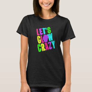 Laat Glow Crazy Retro Techno Raves Dance Party Neo T-shirt