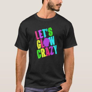 Laat Glow Crazy Retro Techno Raves Dance Party Neo T-shirt