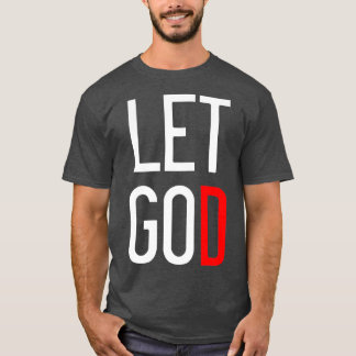 Laat God Motivatie gaan T-shirt