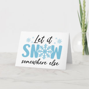 Laat het ergens anders sneeuwen - Grappig winter o Kaart