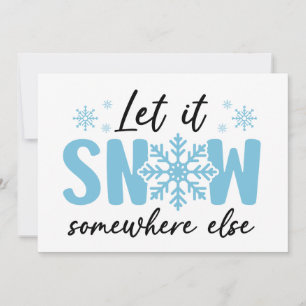 Laat het ergens anders sneeuwen - Grappig winter o Kaart