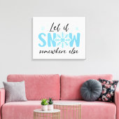 Laat het ergens anders sneeuwen - grappig winteron canvas afdruk (Insitu (Woonkamer))