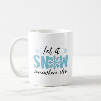 Laat het ergens anders sneeuwen - grappig winteron koffiemok