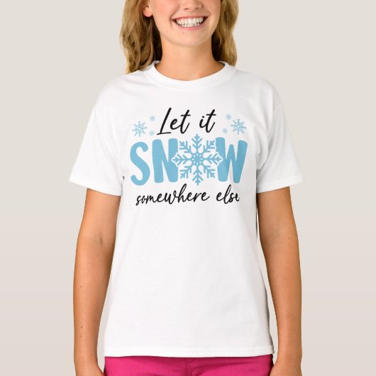 Laat het ergens anders sneeuwen - grappig winteron t-shirt (Voorkant)