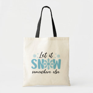 Laat het ergens anders sneeuwen - grappig winteron tote bag