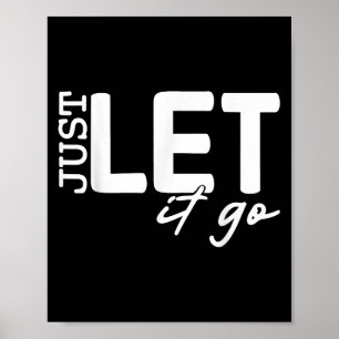 Laat het gaan Motivatie Inspirerend cadeau voor Poster