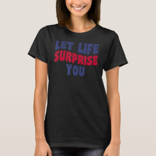 Laat het leven je verrassen Hippie 60s 70s look qu T-shirt