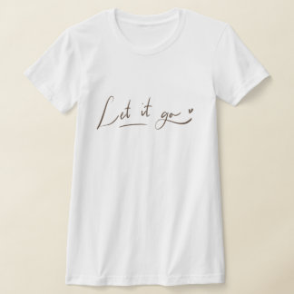 Laat het los T-shirts | Calligrafie Citaat