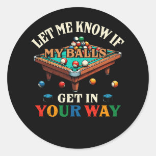 Laat het me weten als je in de weg staat Billiard Ronde Sticker