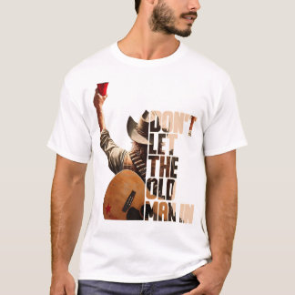 Laat het oude Man niet binnen T-shirt