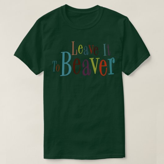Laat het over aan bever t-shirt (Design voorkant)