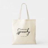Laat het Spoky Funny Halloween Gezegde Script Name Tote Bag (Achterkant)
