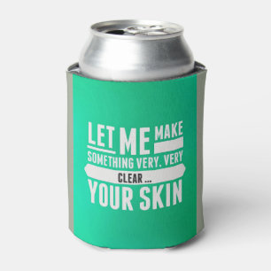 Laat ik iets duidelijk maken... skincare cozie blikjeskoeler