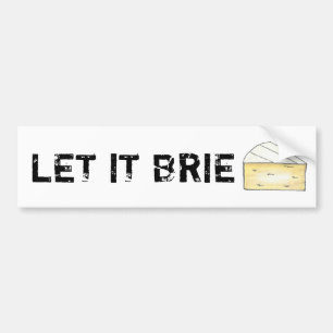 LAAT IT BRIE (BE) Funny Cheese Wedge Foodie Cookin Bumpersticker