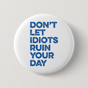 Laat je dag niet ruïneren. ronde button 5,7 cm