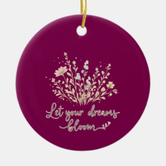 Laat je dromen bloeien – Elegante bloemrijke inspi Keramisch Ornament