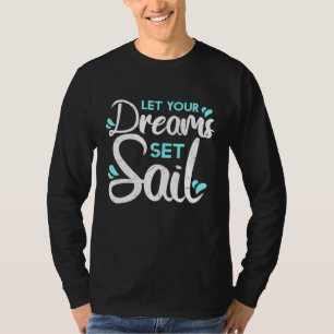 Laat je dromen je zeilen bijsturen met een zeilboo t-shirt
