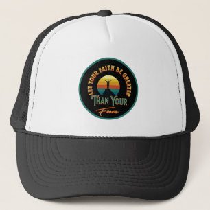 Laat je geloof groter zijn dan je angsten trucker pet