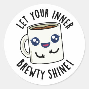 Laat je innerlijke Brewty stralen grappige koffie  Ronde Sticker