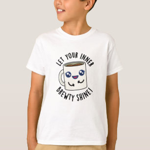 Laat je innerlijke Brewty stralen grappige koffie T-shirt