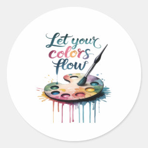 "Laat je kleuren stromen" Inspirerend Artistic Ronde Sticker