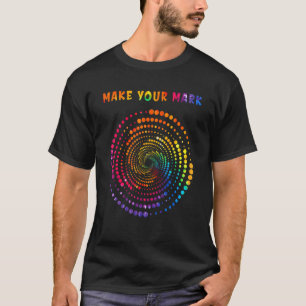 Laat je Mark Dot Day zien waar het je heen brengt T-shirt