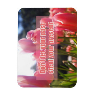 Laat je verleden je cadeau niet stelen magneet