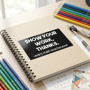 Laat je werk zien Bedankt Sarcastische wiskundeles Rechthoekige Sticker