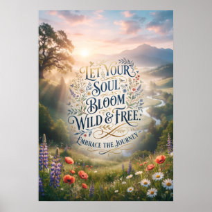 Laat je ziel wild en vrij bloeien Natuur Poster