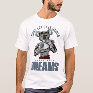 Laat luie gewoontes je dromen niet stelen, motivat t-shirt