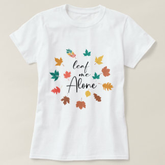 Laat me alleen in de sarcastische herfst t-shirt