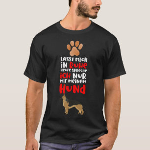 Laat me alleen met Dog Funny Gezegde German Shepar T-shirt