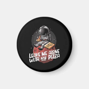 Laat Me Alleen Met Mijn Pizza Magneet